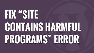 How to Fix “This site ahead contains harmful programs” Error in WordPress