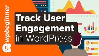 How to Track User Engagement in WordPress with Google Analytics