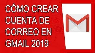 Cómo Crear una Cuenta de Correo Electrónico Gmail 2019