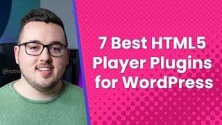 7 Best HTML5 Player Plugins for WordPress