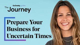 How to Prepare Your Business for Uncertain Times | The Journey