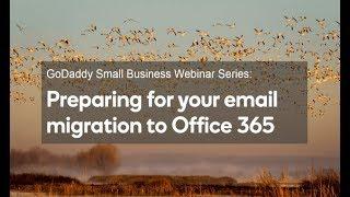 Webinar: How to prepare for an email migration to Office 365 | GoDaddy
