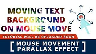 Moving Text Background On Mouse Move - Mouse Movement Parallax - Tutorial Will Be Uploaded Soon