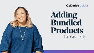 How to Bundle Products On Your Website | GoDaddy
