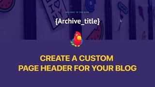 How to Create a Custom Page Header For Your WordPress Blog Using Otter Blocks & Neve Pro [2022]