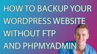 How To Make A Backup Of Your Wordpress Website Without FTP And PhpMyAdmin