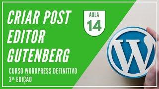 Como Criar Post no Novo Editor do WordPress Gutenberg - Aula 14