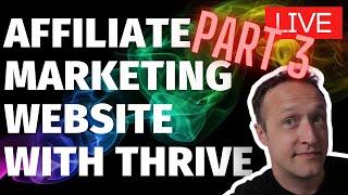 HOW TO MAKE AN AFFILIATE SITE PART 3 - LIVE - (WordPress, Thrive)