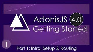 Getting Started With AdonisJS 4.0 [1] - Framework Intro & Setup