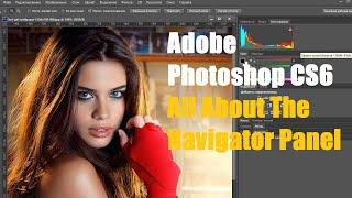Adobe Photoshop CS6 - All About The Navigator Panel