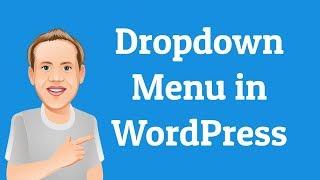 How to Create a Dropdown Menu in WordPress | Beginners Series