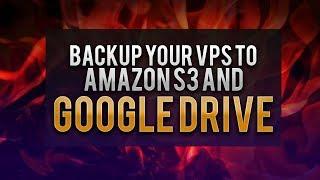 How To Backup Your VPS To Amazon S3 & Google Drive