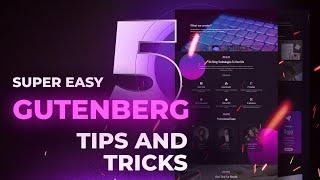 5 Easy Gutenberg Tips and Tricks