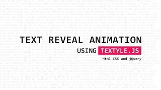 Text Reveal Animation Effects Using Textyle.js | Html CSS and jQuery