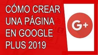 Cómo Crear una Página en Google Plus 2019