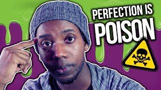 PERFECTION IS POISON | Creative Thoughts 29