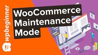 How to Enable Maintenance Mode for WooCommerce