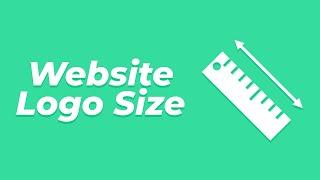 What is the Best Logo Size for a Website?