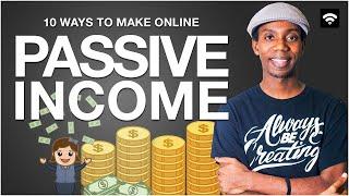 PASSIVE INCOME: 10 Ways to Make Passive Income Online