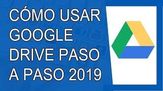 Cómo Usar Google Drive Para Compartir Archivos 2019 (Paso a Paso)