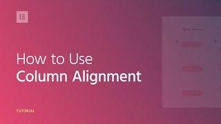 How to Use Column Alignment in Elementor