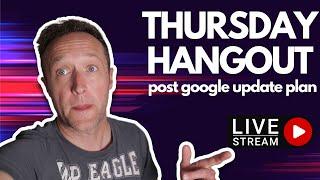 POST GOOGLE UPDATE SITE REPAIRS - JOIN ME  - [THURSDAY CREW LIVE STREAM]