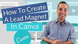 How To Create A Lead Magnet In Canva 2.0: Generate More Leads & Customers With Awesome Lead Magnets