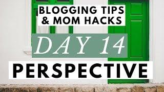Different Perspectives Will Save Your Blogging Business  Blogging Tips & Mom Hacks Series DAY 14