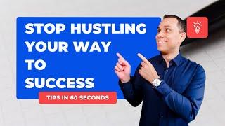 Stop ‘Hustling’ Your Way To Success #shorts