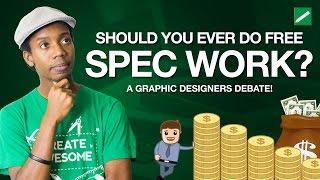 Graphic Design and Spec Work | Should You Ever Do Design Work For Free?