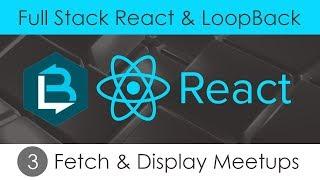 Full Stack React & LoopBack [3] - Fetching & Displaying Meetups