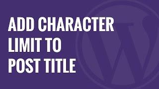 How to Add Character Limit to Post Titles in WordPress