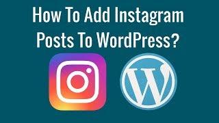 How To Add Instagram Posts To WordPress?
