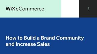 How to Build a Brand Community and Increase Revenue | Wix.com