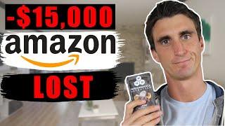 How I Lost $15,000 on Amazon FBA | My Biggest Mistake