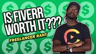 IS FIVERR WORTH IT FOR FREELANCERS? (RANT)