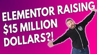 Elementor raising $15 MILLION Series A?!