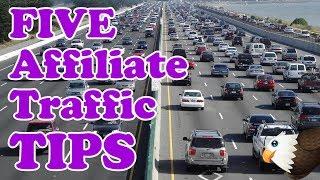Get TRAFFIC To Your Affiliate Site  - 5 TIPS