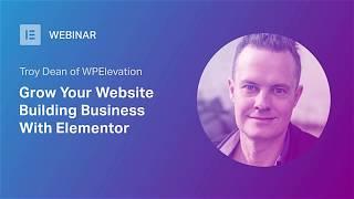 Grow Your Website Building Business With Elementor