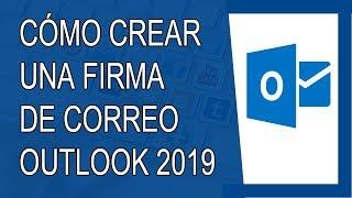 Cómo Crear una Firma de Correo en Outlook 2019 (Hotmail) (Agosto 2019)