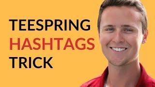 Teespring - Hashtags Trick To Sell Shirts!