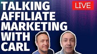 CHATTING WITH AFFILIATE MARKETER CARL BROADBENT - LIVE