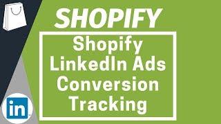 Shopify LinkedIn Ads Conversion Tracking - Add The LinkedIn Insight Tag To Shopify Website
