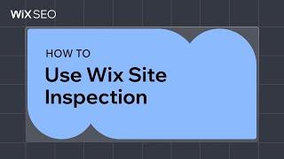 How to use Wix Site Inspection | Wix SEO