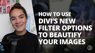 How to Use Divi’s New Filter Options to Beautify Your Images