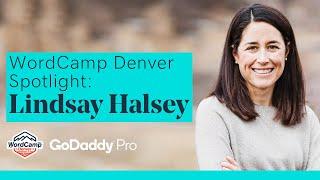 WordCamp Denver Spotlight - Lindsay Halsey - GoDaddy Pro
