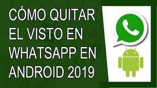 Cómo Quitar el Visto en Whatsapp en Android 2019 (Confirmación de Lectura)