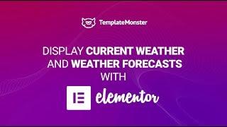 How to Display the Forecast with Elementor Weather Widget?