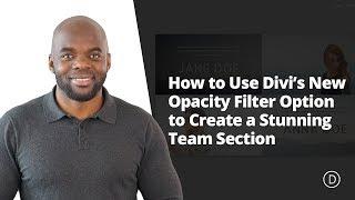 How to Use Divi’s New Opacity Filter Option to Create a Stunning Team Section