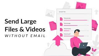 How to Send Large Files and Videos Without Email
